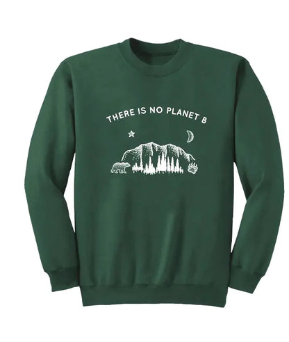 "Long Sleeve Sweatshirt - There is No Planet B Design"