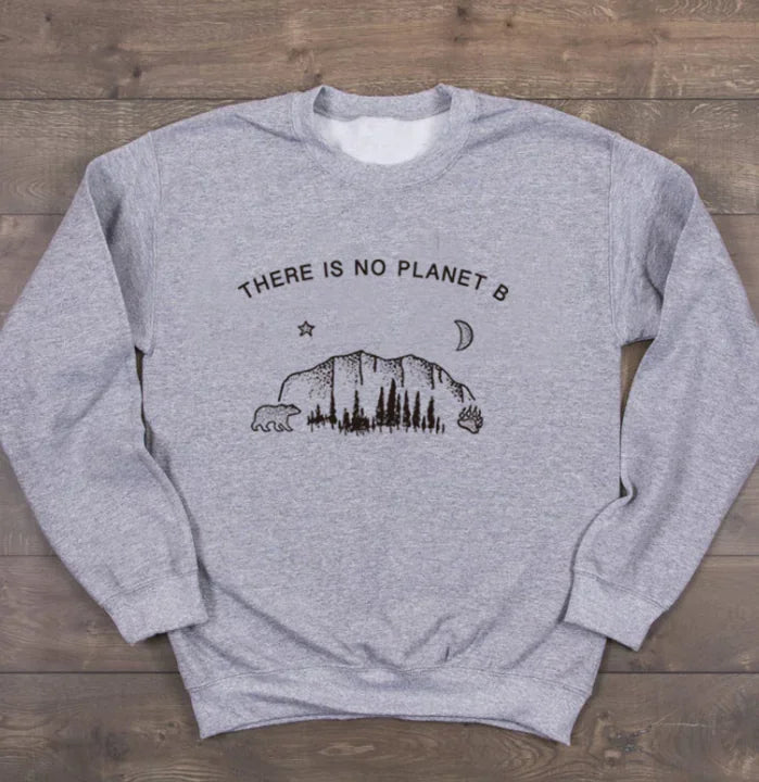 "Long Sleeve Sweatshirt - There is No Planet B Design"