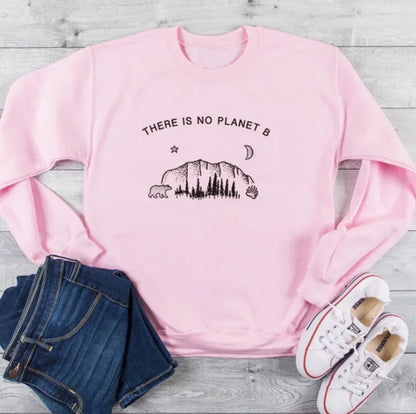 "Long Sleeve Sweatshirt - There is No Planet B Design"